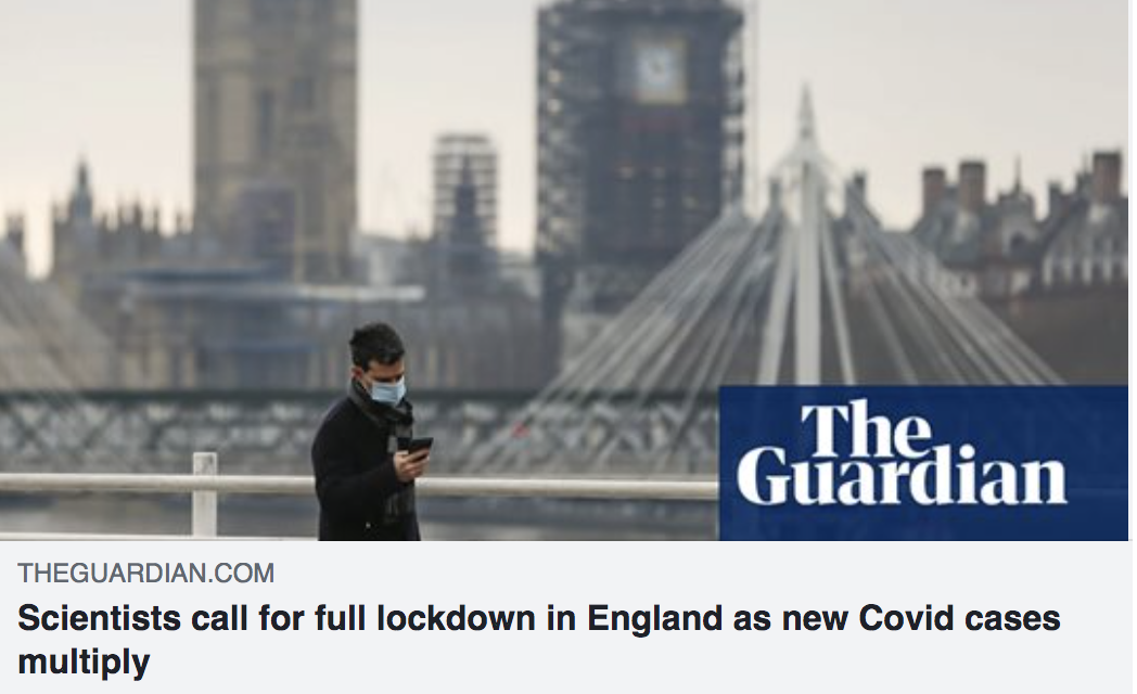 THE GUARDIAN COVERS INDEPENDENT SAGE CALL FOR NEW NATIONAL LOCKDOWN
